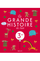 La grande histoire de mes 3 ans  - ne