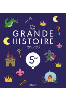 La grande histoire de mes 5 ans  - ne