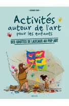 Activités autour de l'art pour les enfants - des grottes de lascaux au pop art