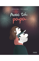 Avec toi, papa...