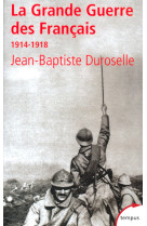 La grande guerre des français, 1914-1918 l'incompréhensible