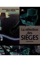 La réfection des sièges