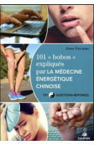 101 bobos expliqués par la médecine énergetique chinoise