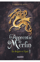 L'apprentie de merlin - le dragon et l'épée