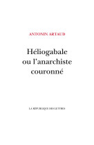 Héliogabale ou l'anarchiste couronné