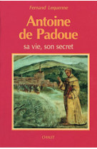 Antoine de padoue, sa vie, son secret