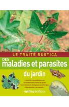 Le traité rustica des maladies et parasites du jardin