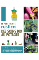 Le petit traité rustica des soins bio au potager