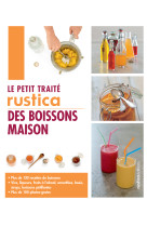 Le petit traité rustica des boissons maison