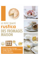 Le petit traité rustica des fromages maison