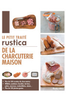 Le petit traité rustica de la charcuterie maison