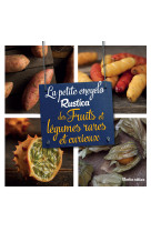 Petite encyclo rustica des fruits et legumes rares et curieux