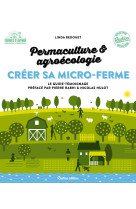 Créer sa micro-ferme : permaculture et agroécologie