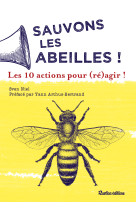 Sauvons les abeilles ! les 10 actions pour (ré)agir !