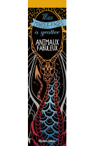 Mes marque-pages à gratter : animaux fabuleux