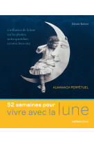 52 semaines pour vivre avec la lune