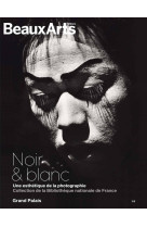 Noir & blanc : une esthetique de la photographie. collections de la bibliotheque