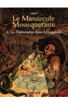 Le minuscule mousquetaire - tome 2 - la philosophie dans la baignoire