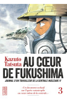 Au coeur de fukushima - tome 3