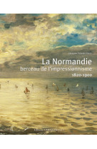 La normandie, berceau de l'impressionnisme