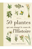 50 plantes qui ont changé le cours de l'histoire