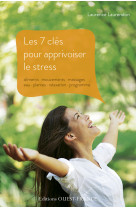 Les 7 clés pour apprivoiser le stress