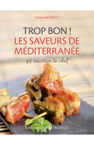 Trop bon ! les saveurs de méditerranée