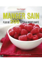 Manger sain plus de 200 super-aliments santé