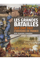 Les grandes batailles qui ont fait l'histoire de france