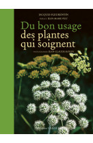 Du bon usage des plantes qui soignent