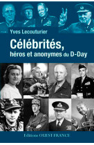 Célébrités, héros et anonymes du d-day