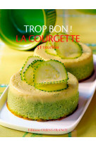 Trop bon ! la courgette