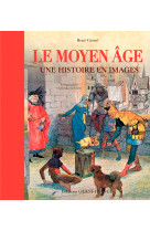 Le moyen âge une histoire en images