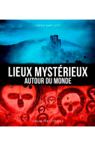 Lieux mystérieux autour du monde