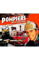 Pompiers, héros au quotidien