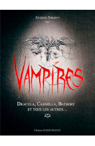 Vampires - elisabeth bathory, dracula, carmilla et tous les autres