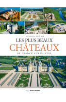 Les plus beaux châteaux de france vus du ciel (national)