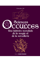 Sciences occultes, une histoire mondiale de la magie...