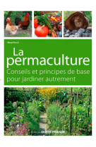 La permaculture, conseils et principes de base. jardiner autrement.