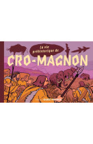 La vie préhistorique de cro-magnon