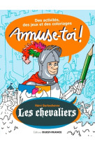 Amuse-toi ! les chevaliers   des activités et des coloriages