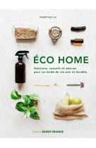 éco home. solutions, conseils et astuces pour un mode de vie sain