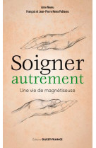 Soigner autrement - une vie de magnétiseuse