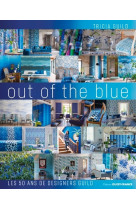 Tricia guild, out of the blue, 50 ans de designers guild