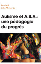 Autisme et a.b.a : une pedagogie du progres