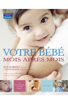 Votre bebe, mois apres mois