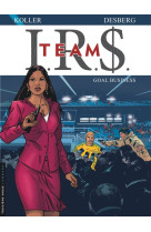 I.r.s. team - tome 3 - goal business