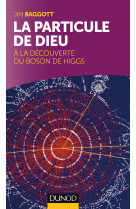 La particule de dieu : a la découverte du boson de higgs