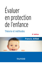 évaluer en protection de l'enfance - 5 éd. - théorie et méthodes