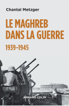 Le maghreb dans la guerre - 1939-1945